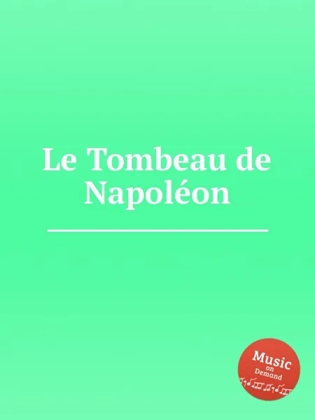 Обложка книги Le Tombeau de Napoleon, W.F. Skene