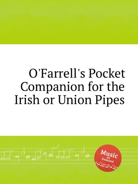 Обложка книги O'Farrell's Pocket Companion for the Irish or Union Pipes, Коллектив авторов