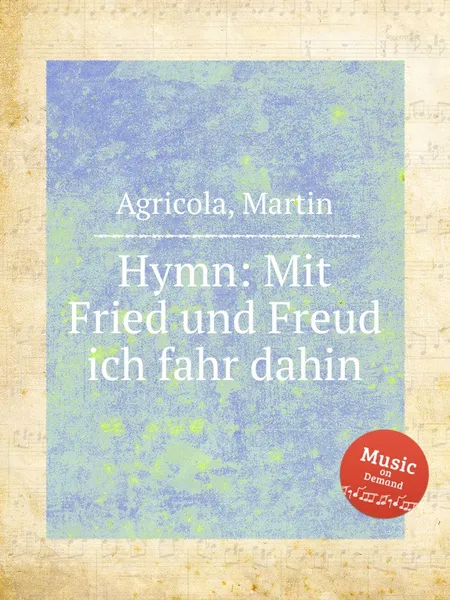 Обложка книги Hymn: Mit Fried und Freud ich fahr dahin, M. Agricola