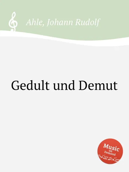 Обложка книги Gedult und Demut, J.R. Ahle