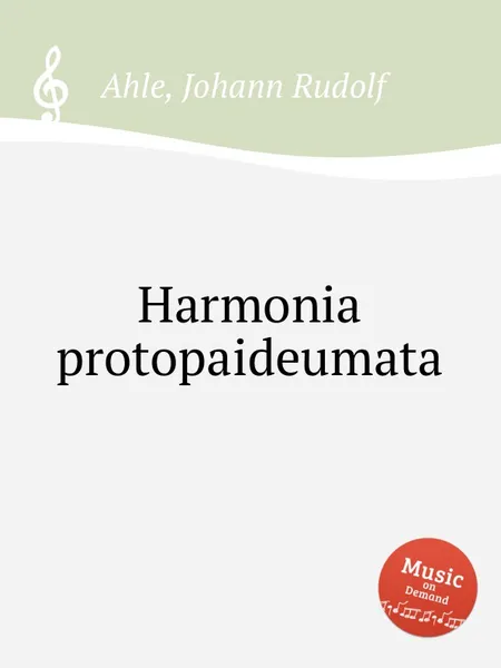 Обложка книги Harmonia protopaideumata, J.R. Ahle