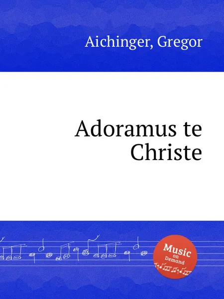 Обложка книги Adoramus te Christe, G. Aichinger
