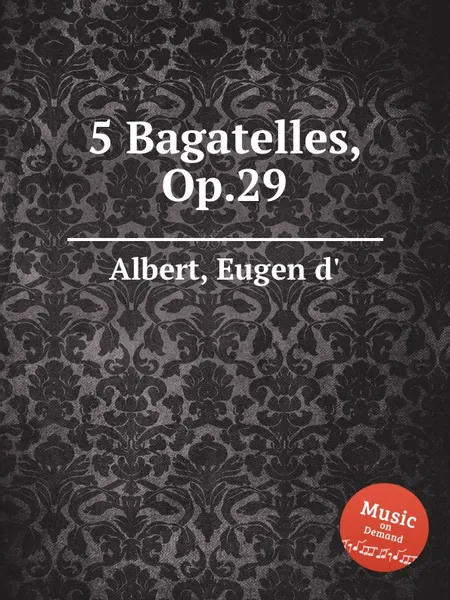 Обложка книги 5 Bagatelles, Op.29, Eugen d'Albert