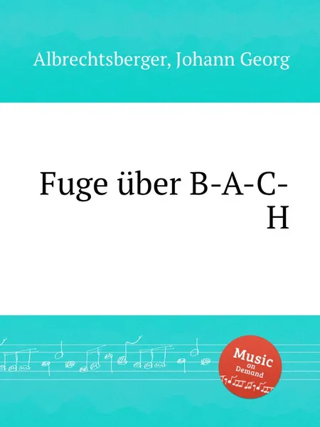 Обложка книги Fuge uber B-A-C-H, J.G. Albrechtsberger