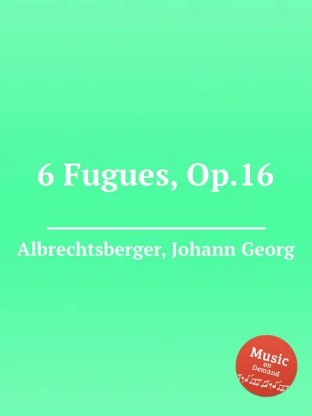 Обложка книги 6 Fugues, Op.16, J.G. Albrechtsberger