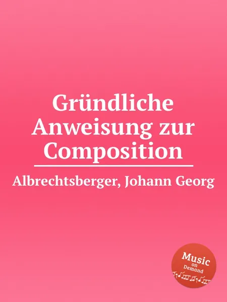 Обложка книги Grundliche Anweisung zur Composition, J.G. Albrechtsberger