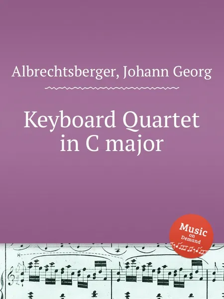 Обложка книги Keyboard Quartet in C major, J.G. Albrechtsberger