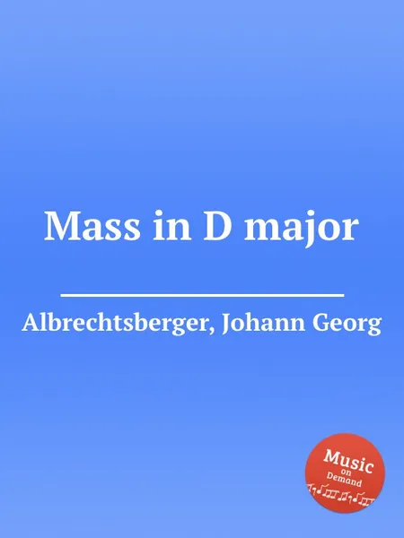 Обложка книги Mass in D major, J.G. Albrechtsberger