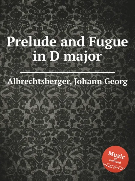 Обложка книги Prelude and Fugue in D major, J.G. Albrechtsberger