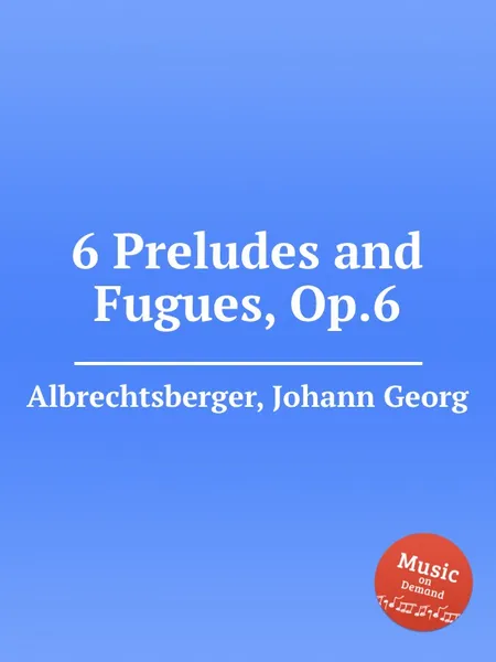 Обложка книги 6 Preludes and Fugues, Op.6, J.G. Albrechtsberger