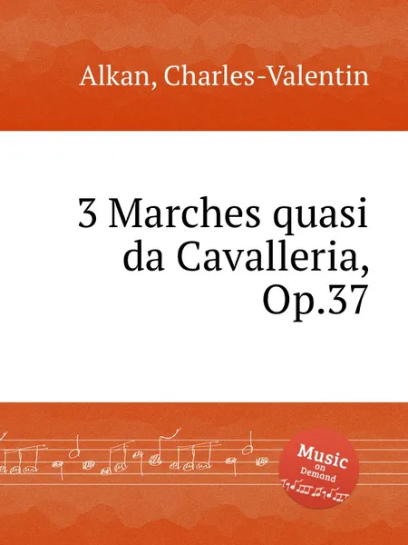 Обложка книги 3 Marches quasi da Cavalleria, Op.37, C.-V. Alkan