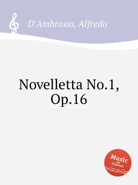 Обложка книги Novelletta No.1, Op.16, A. D'Ambrosio