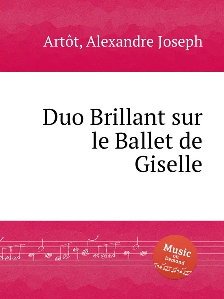 Обложка книги Duo Brillant sur le Ballet de Giselle, A.J. Artôt