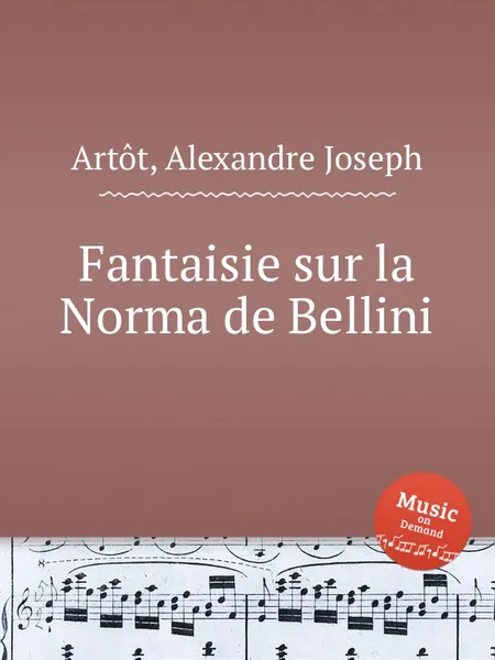 Обложка книги Fantaisie sur la Norma de Bellini, A.J. Artôt