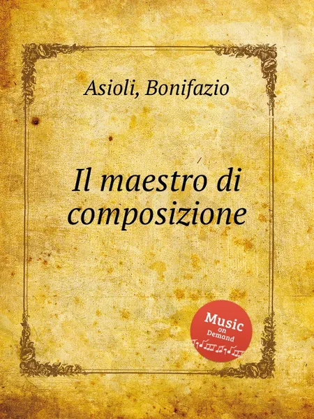 Обложка книги Il maestro di composizione, B. Asioli