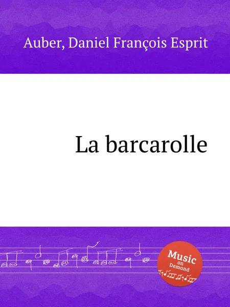 Обложка книги La barcarolle, D. François Esprit Auber