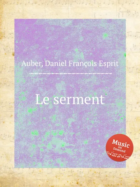 Обложка книги Le serment, D. François Esprit Auber