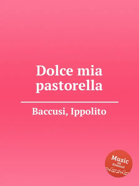 Обложка книги Dolce mia pastorella, I. Baccusi