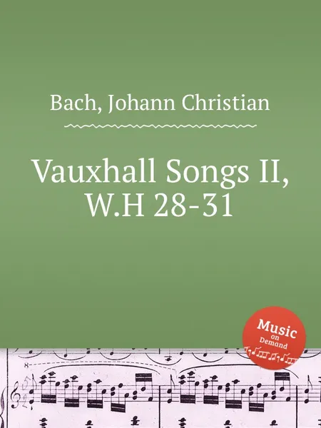 Обложка книги Vauxhall Songs II, W.H 28-31, J.C. Bach