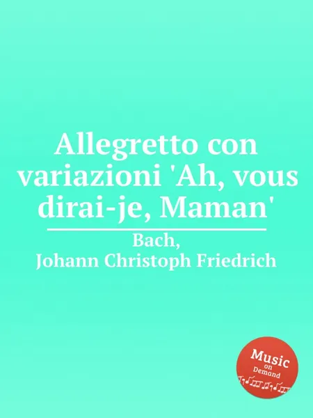 Обложка книги Allegretto con variazioni 'Ah, vous dirai-je, Maman', J.C.F. Bach