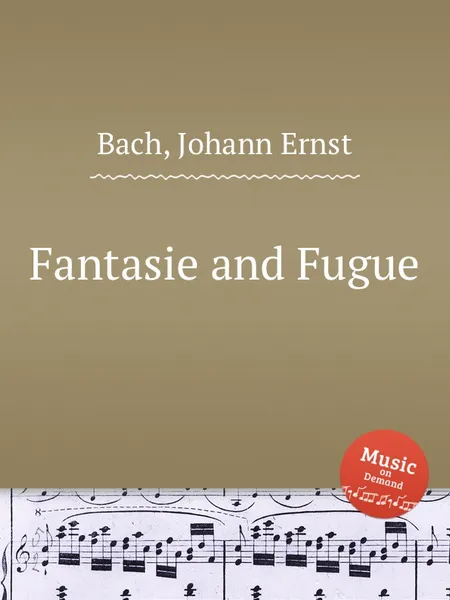 Обложка книги Fantasie and Fugue, J.E. Bach