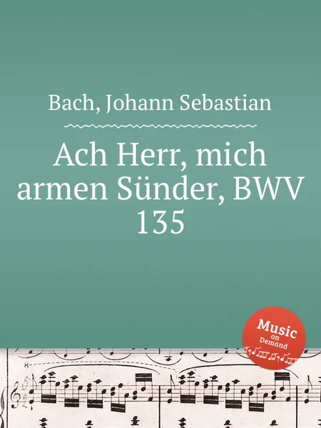 Обложка книги Ах, Господи, меня, бедного грешника, BWV 135, И. С. Бах