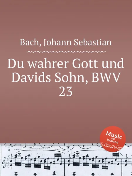 Обложка книги Ты истинный Бог и Сын Давидов, BWV 23, И. С. Бах