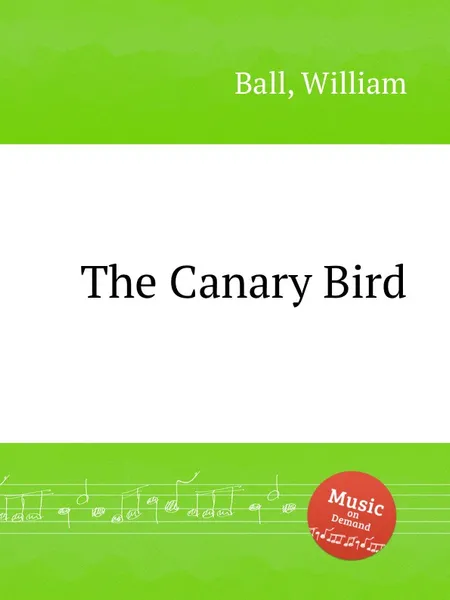 Обложка книги The Canary Bird, W. Ball