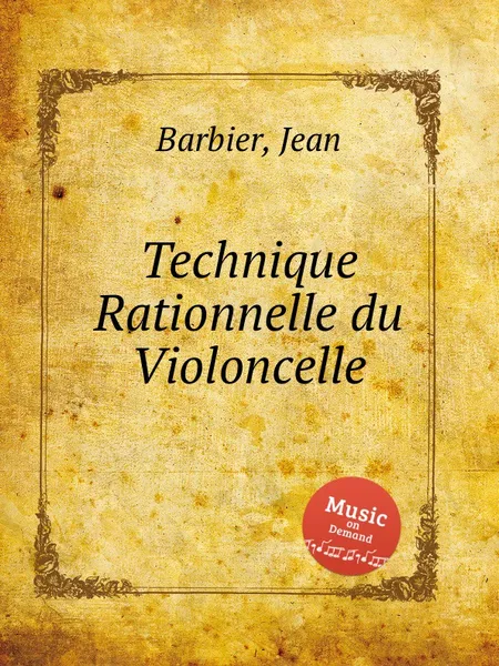 Обложка книги Technique Rationnelle du Violoncelle, J. Barbier