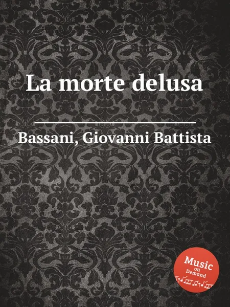 Обложка книги La morte delusa, G.B. Bassani