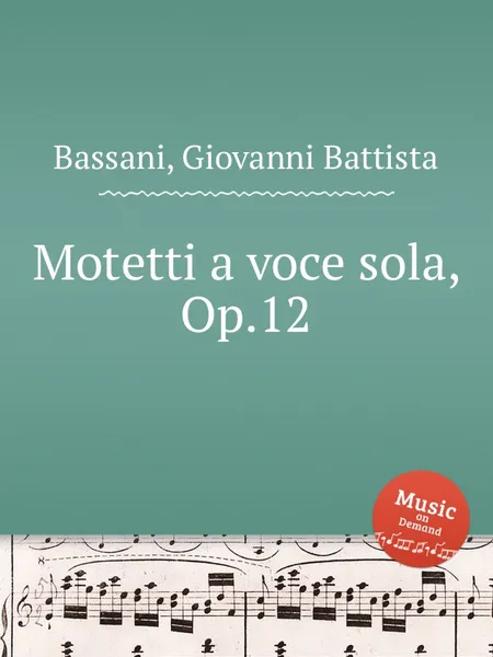 Обложка книги Motetti a voce sola, Op.12, G.B. Bassani