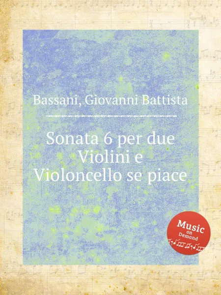 Обложка книги Sonata 6 per due Violini e Violoncello se piace, G.B. Bassani