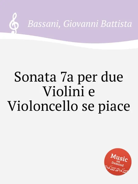 Обложка книги Sonata 7a per due Violini e Violoncello se piace, G.B. Bassani