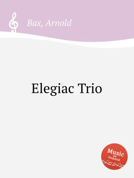 Обложка книги Elegiac Trio, A. Bax