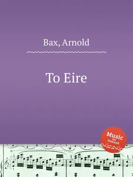 Обложка книги To Eire, A. Bax