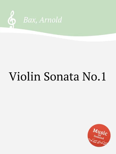 Обложка книги Violin Sonata No.1, A. Bax
