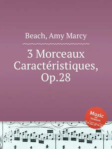 Обложка книги 3 Morceaux Caracteristiques, Op.28, A.M. Beach