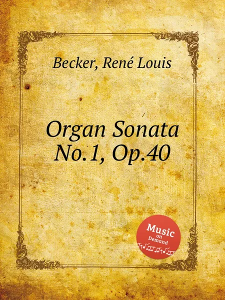 Обложка книги Organ Sonata No.1, Op.40, R.L. Becker