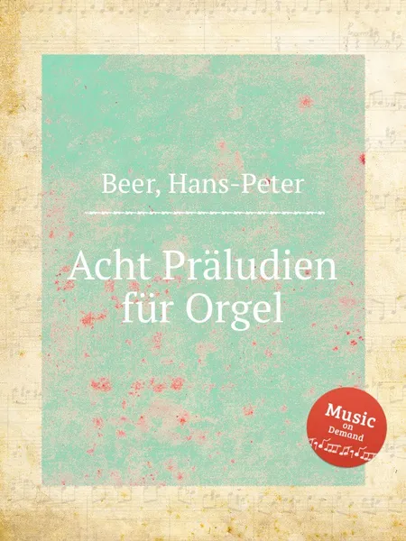Обложка книги Acht Praludien fur Orgel, H.-P. Beer
