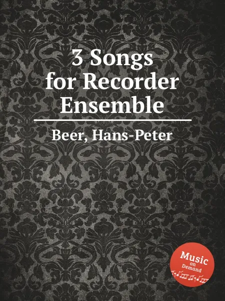 Обложка книги 3 Songs for Recorder Ensemble, H.-P. Beer