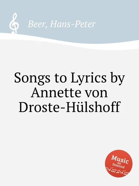 Обложка книги Songs to Lyrics by Annette von Droste-Hulshoff, H.-P. Beer