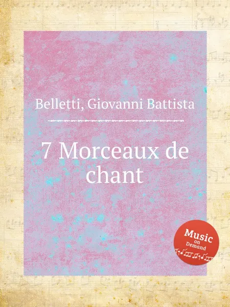 Обложка книги 7 Morceaux de chant, G.B. Belletti