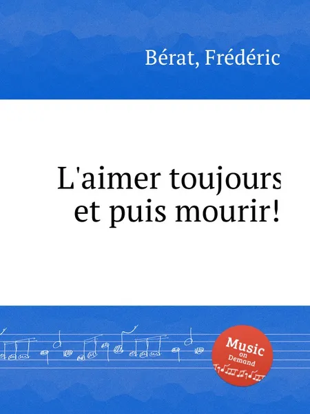 Обложка книги L'aimer toujours et puis mourir!, F. Bérat