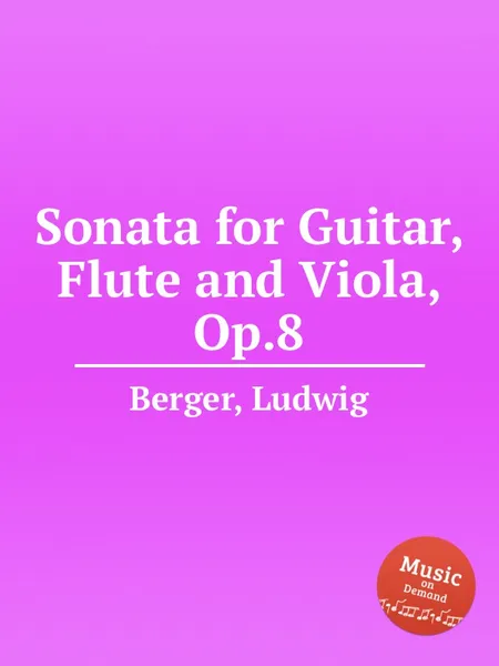 Обложка книги Sonata for Guitar, Flute and Viola, Op.8, L. Berger