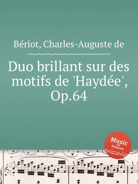 Обложка книги Duo brillant sur des motifs de 'Haydee', Op.64, C.-A. de Bériot