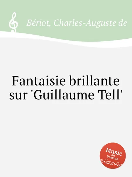 Обложка книги Fantaisie brillante sur 'Guillaume Tell', C.-A. de Bériot