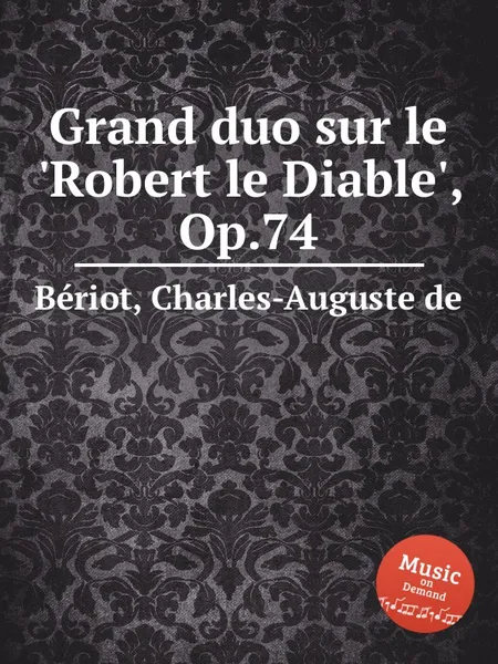 Обложка книги Grand duo sur le 'Robert le Diable', Op.74, C.-A. de Bériot