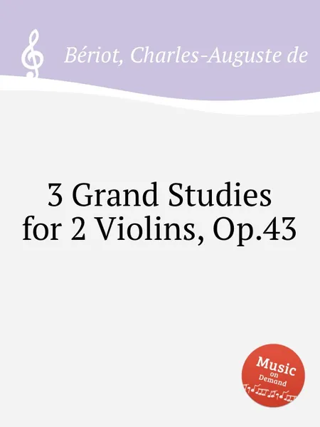 Обложка книги 3 Grand Studies for 2 Violins, Op.43, C.-A. de Bériot