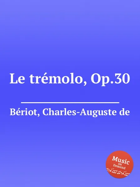 Обложка книги Le tremolo, Op.30, C.-A. de Bériot