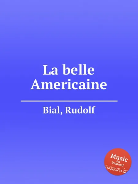 Обложка книги La belle Americaine, R. Bial